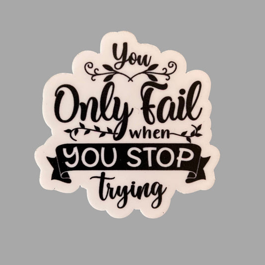 Fridge Magnet - You Only Fail When You Stop Trying