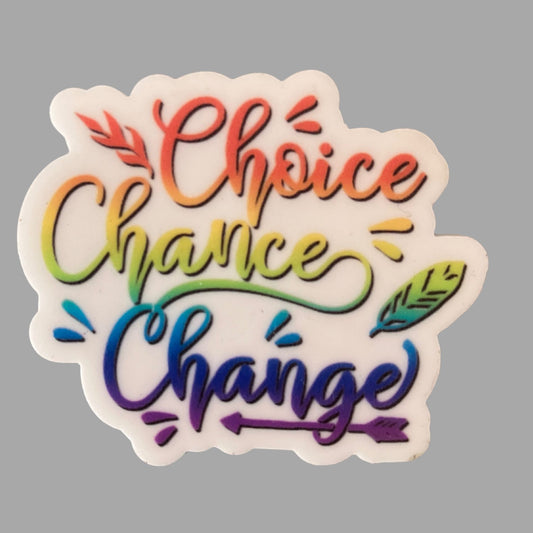 Fridge Magnet - Choice Chance Change