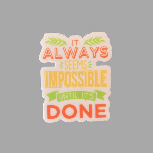 Fridge Magnet - It Always Seems Impossible Until It's Done