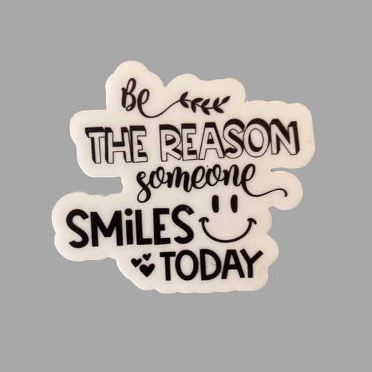 Fridge Magnet - Be The Reason Someone Smiles Today