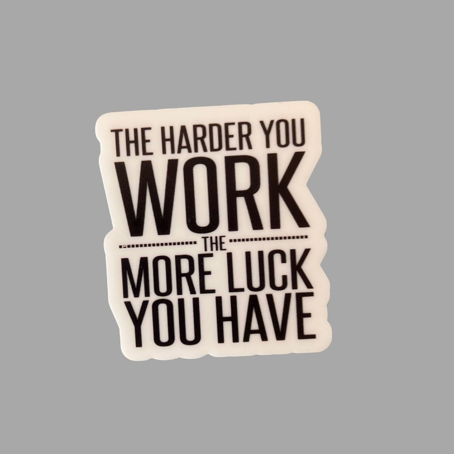 Fridge Magnet - The Harder You Work